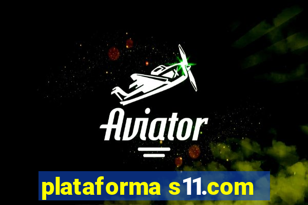 plataforma s11.com